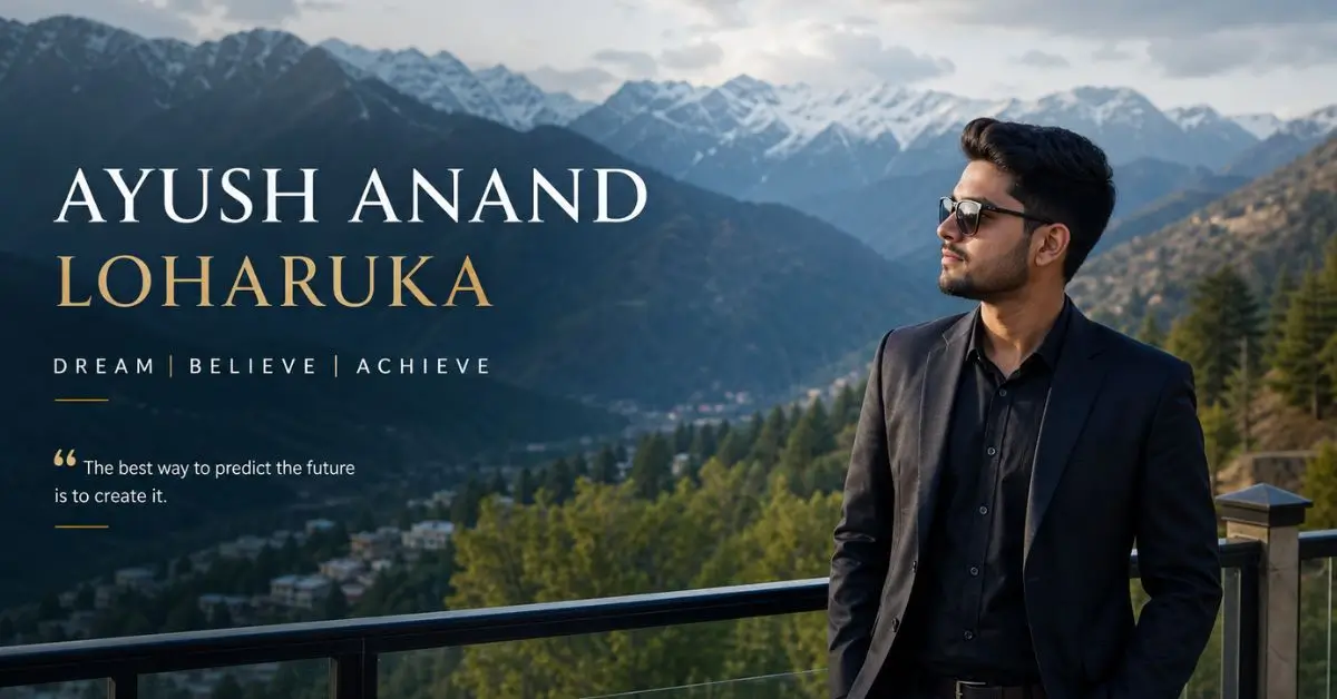 Ayush Anand Loharuka: Who He Is and His Story